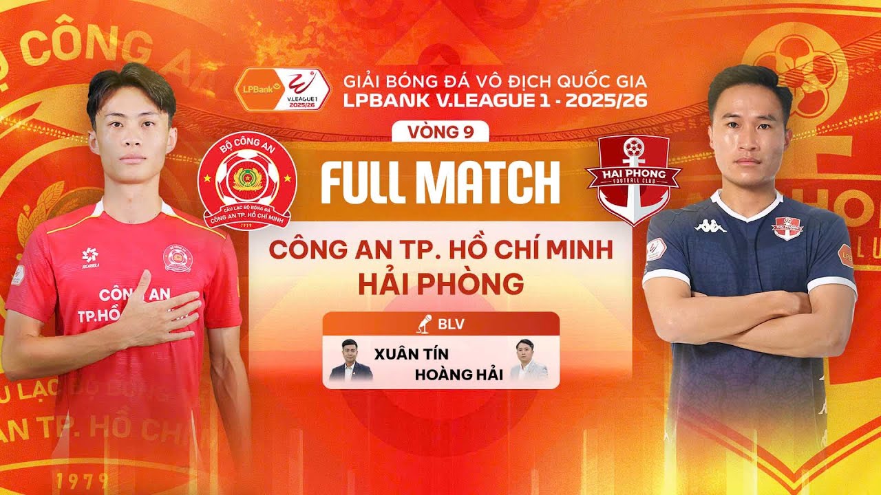 🔴C&Ocirc;NG AN TP. HỒ CH&Iacute; MINH - HẢI PH&Ograve;NG | LPBANK V.LEAGUE 1 - 2025/26