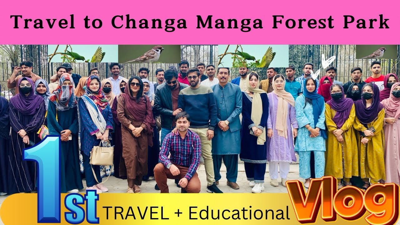 Visit to Changa Manga Forest Park | A day well spent | My First Travel + Educational Vlog