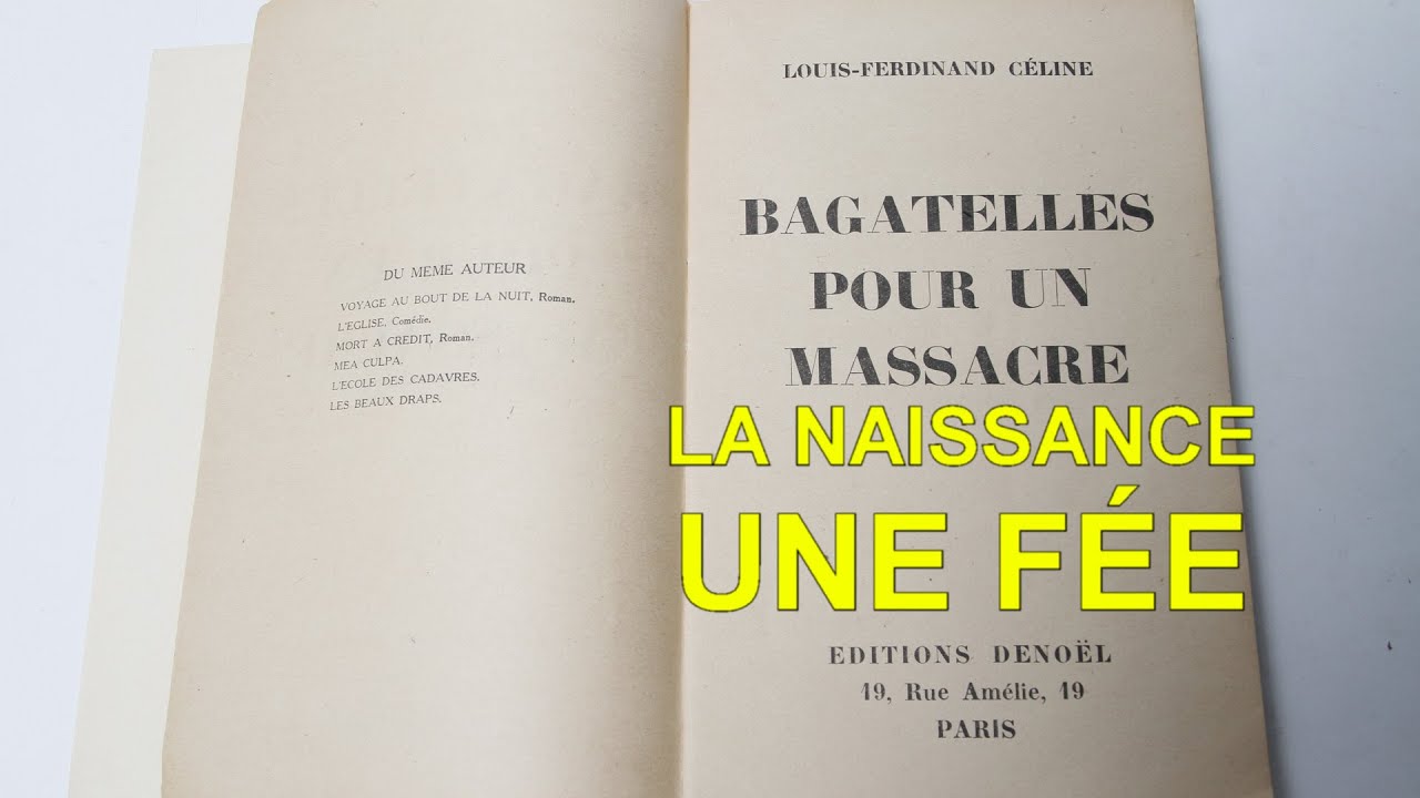 LA NAISSANCE UNE F&Eacute;E (Bagatelles pour un massacre - Louis Ferdinand C&eacute;line)