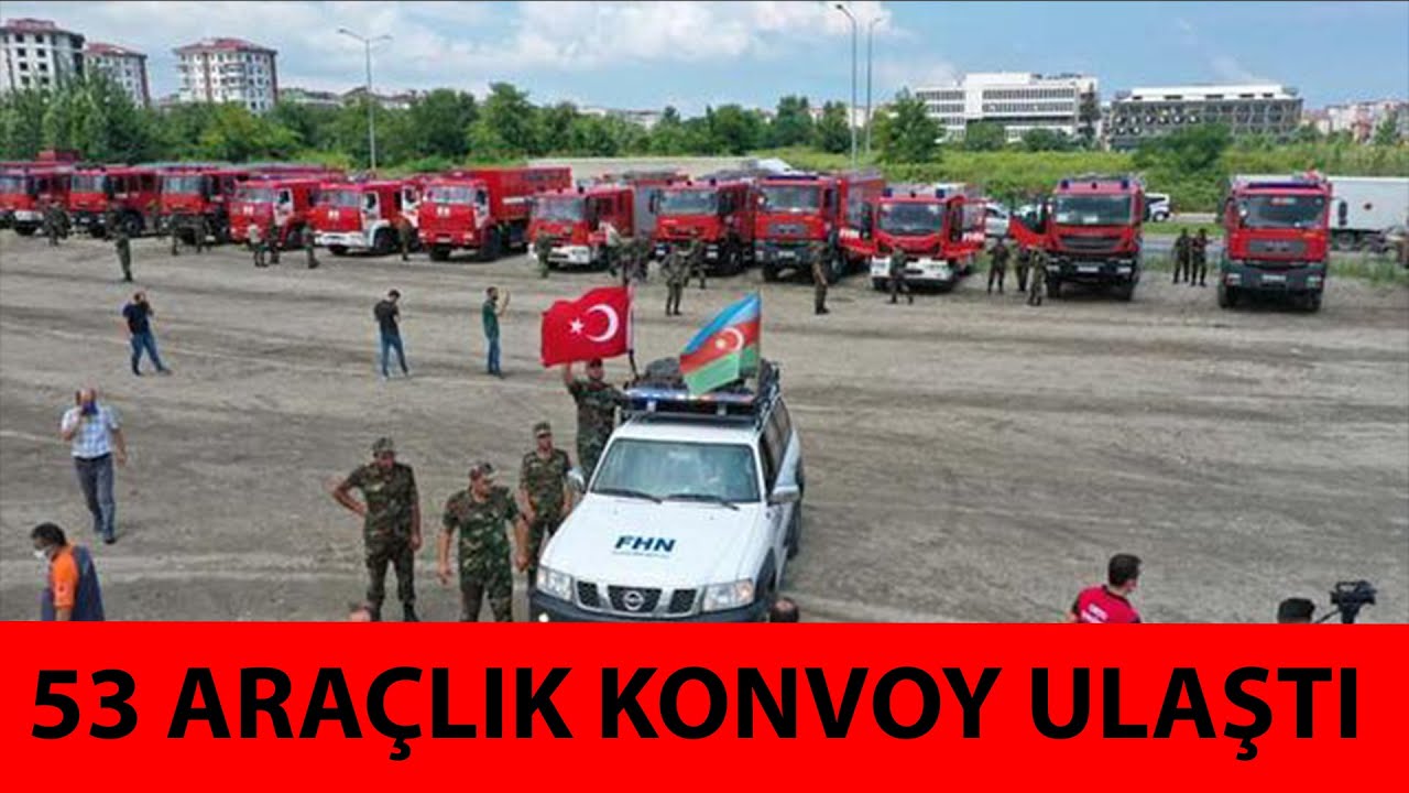 Azerbaycan'dan yangınlara destek için gelen 53 araçlık konvoy Ordu'da