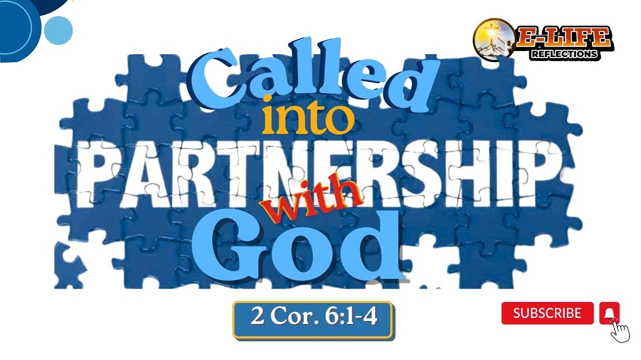 CALLED INTO PARTNERSHIP WITH GOD II E-LIFE REFLECTIONS