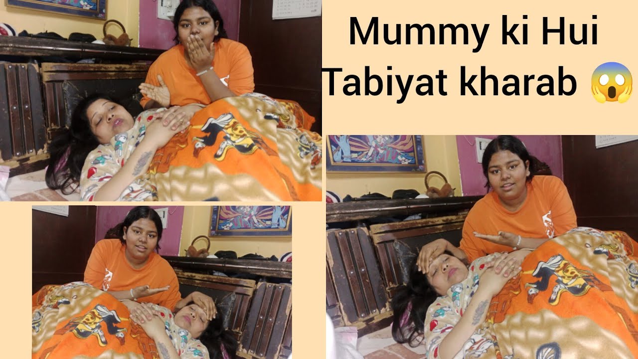 Mummy ki Hui tabiyat kharab