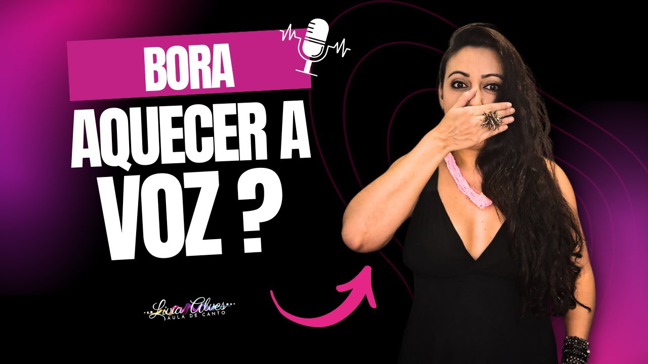Aquecimento vocal e alongamento - Bora aquecer sua voz?