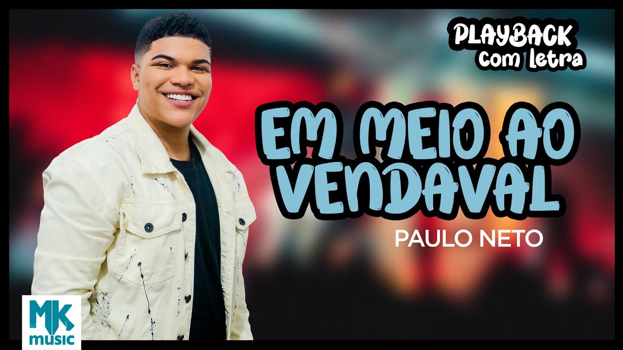 Paulo Neto - Em Meio Ao Vendaval (Playback com Letra Oficial MK Music)