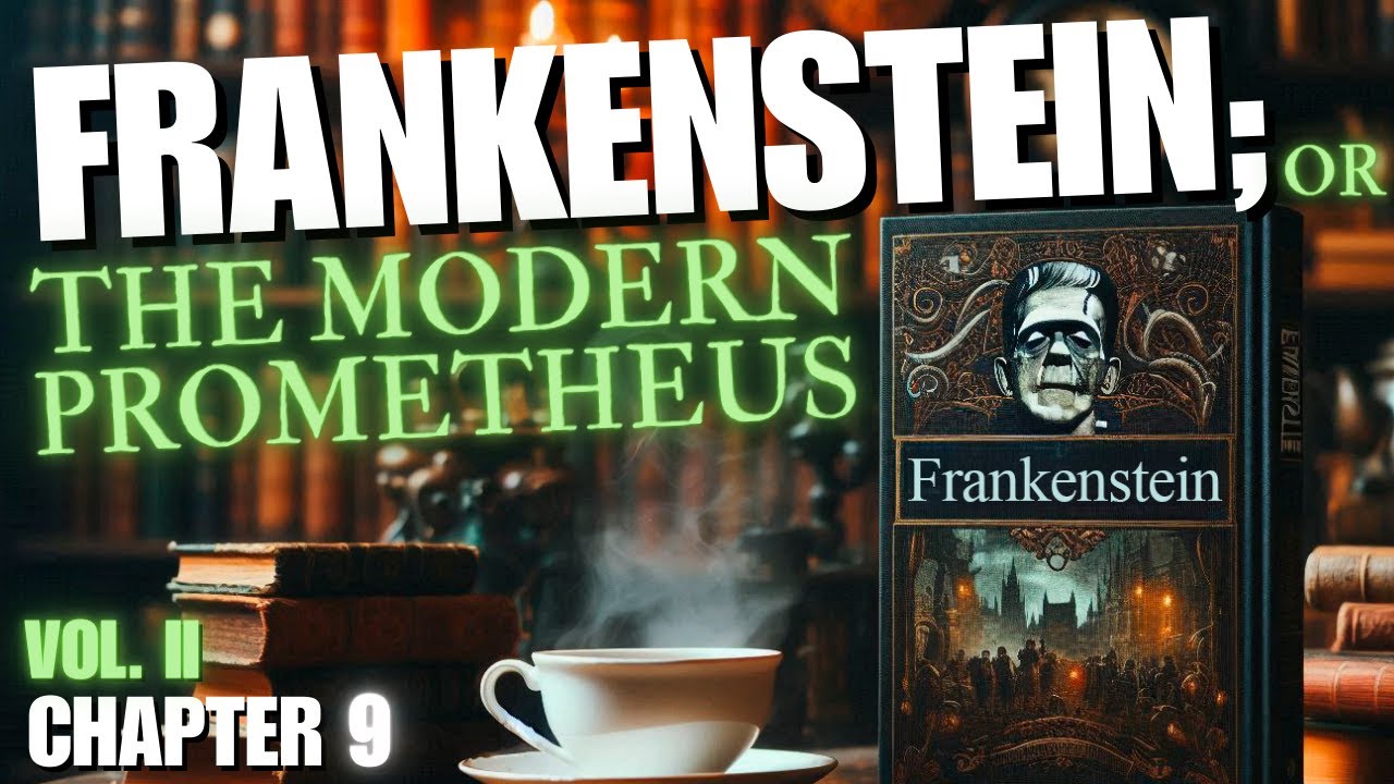 FRANKENSTEIN | Volume 2 CHAPTER 9 by Mary Shelley (1818) - FULL AUDIOBOOK