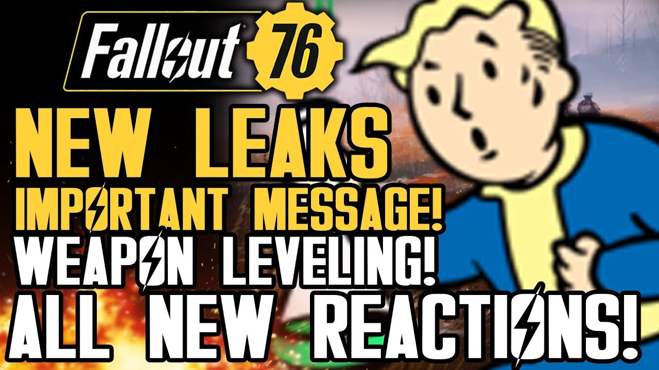 Fallout 76 - New Leaks from Gameplay Event: Important Message About Leaks! Weapon Leveling and More!