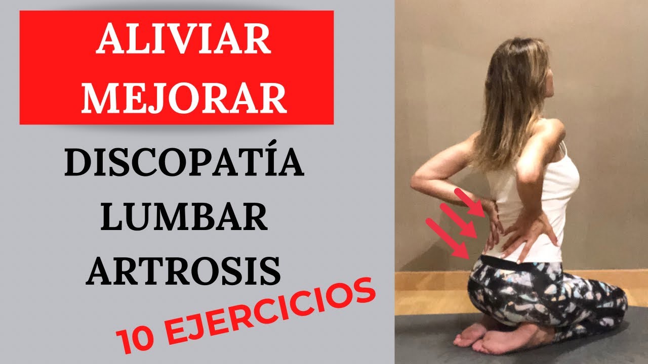 DISCOPATÍA DEGENERATIVA LUMBAR Y ARTROSIS - 10 ejercicios para prevenir, aliviar y mejorar