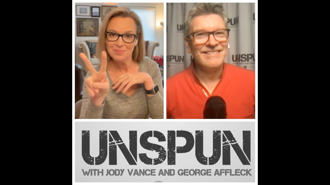 UnSpun with Jody Vance and George Affleck &mdash; Episode 198