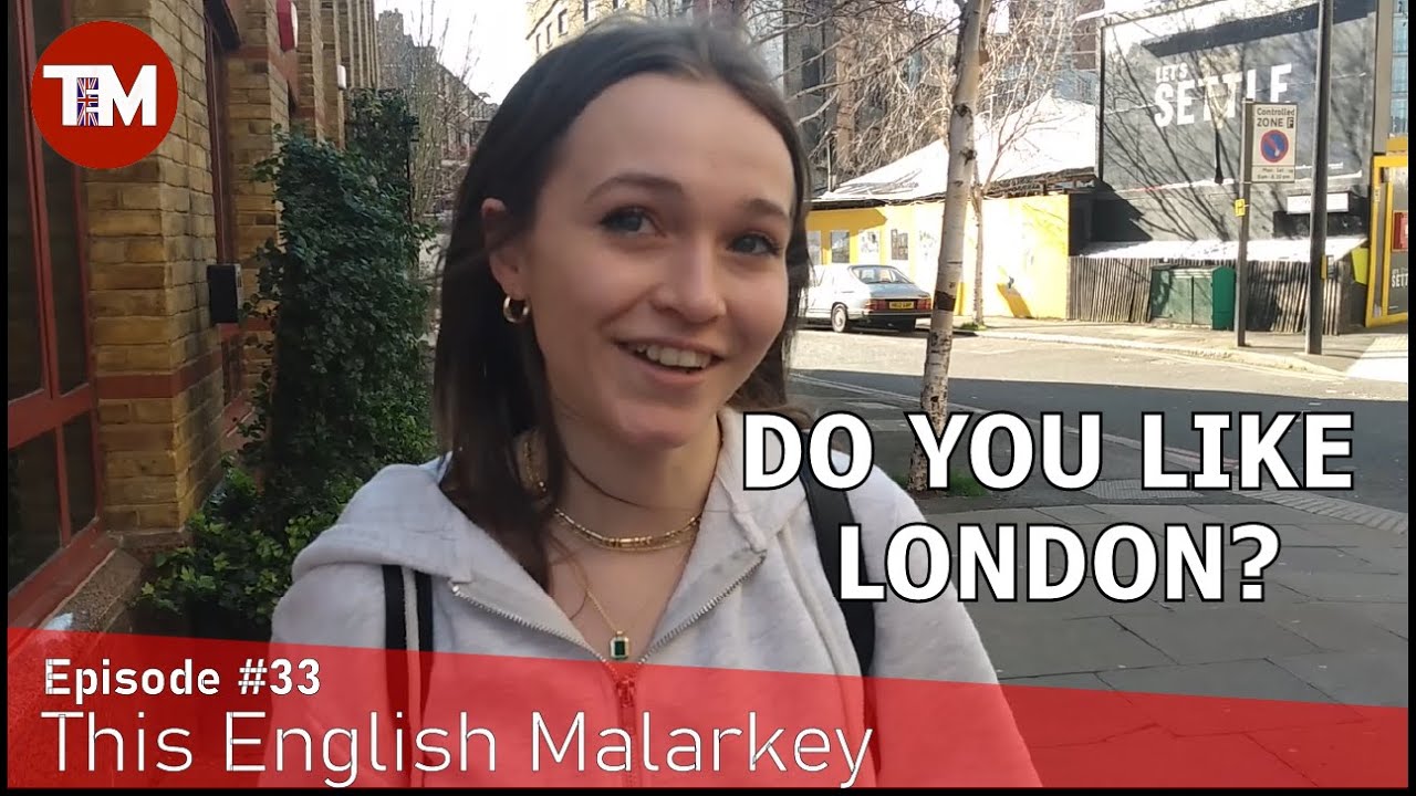 People in London describe what they think about London! || This English Malarkey #33