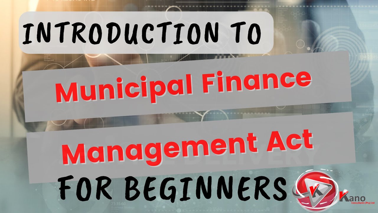 Introduction To MFMA For Beginners |  Municipal Finance Management Act 56 Explained @ConsultKano​