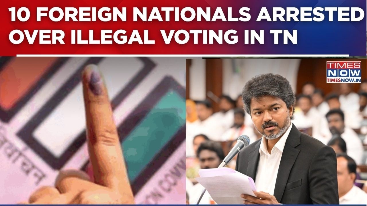 Tamil Nadu Election Shock: 10 Foreign Nationals Arrested Over Alleged Illegal Voting Claims | WATCH