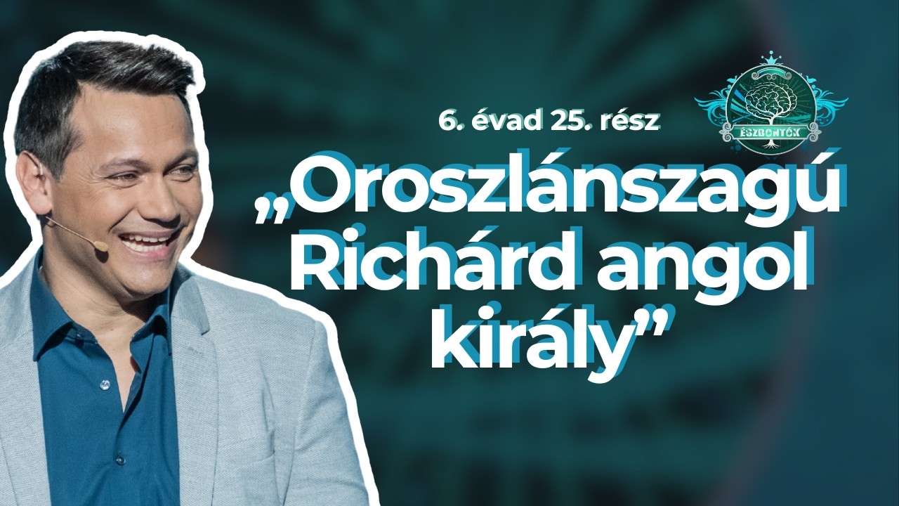 „Oroszlánszagú Richárd angol király”⎮ Észbontók 6. évad 25. rész