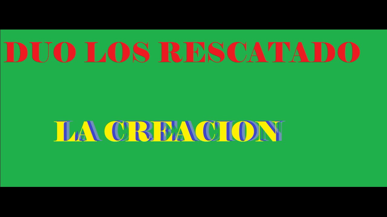 Duo los Rescatado- La CREACI&Oacute;N
