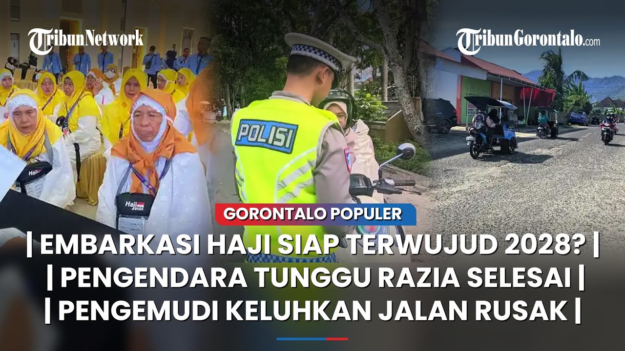🔴GORONTALO POPULER ~ Embarkasi Haji, Pengendara Tunggu Razia Selesai, Pengemudi Keluhkan Jalan Rusak