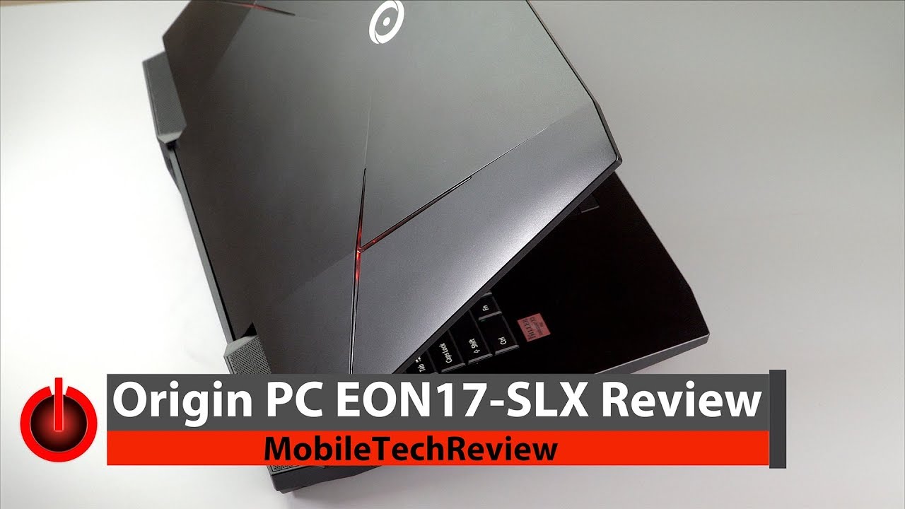 Origin PC EON17-SLX Review - Intel 8th Gen Coffee Lake 6 Core plus GTX SLI Gaming Laptop
