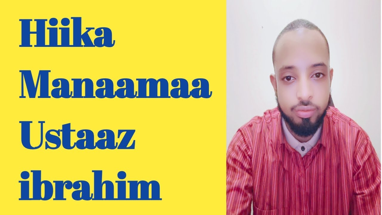Hiika Manaamaa Ustaaz ibrahim