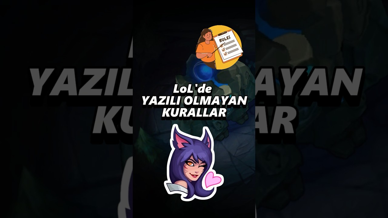 LoL&rsquo;un Yazı Olmayan Kuralları! ☠️