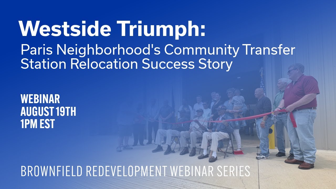 Westside Triumph: Paris, KY Neighborhood's Success Story | Brownfield Redevelopment Webinar Series