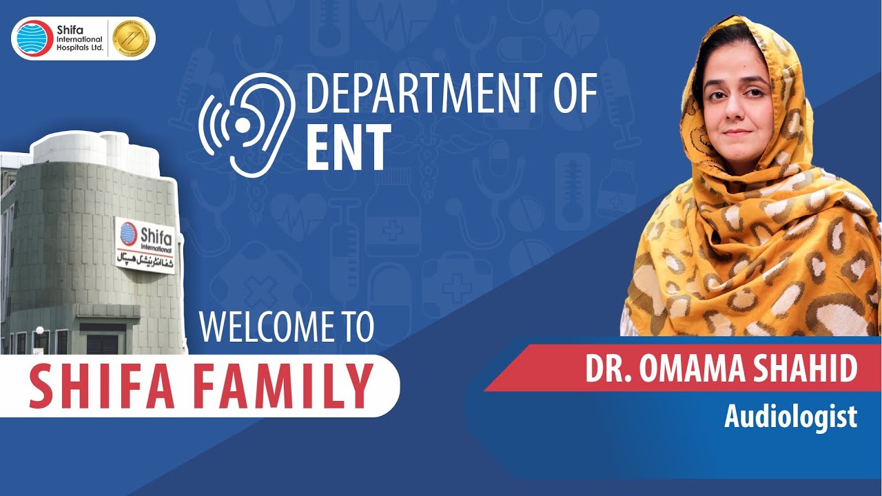 Shifa Family Welcomes Dr. Omama Shahid - Audiologist