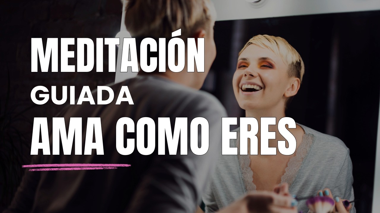 Meditación Guiada. Observa la Belleza que hay en Tí