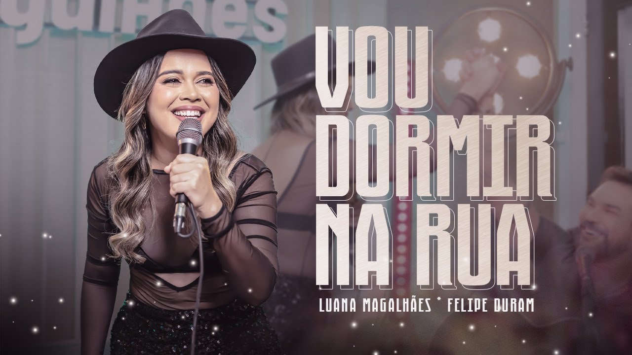 Luana Magalhães, Felipe Duram - Vou Dormir Na Rua