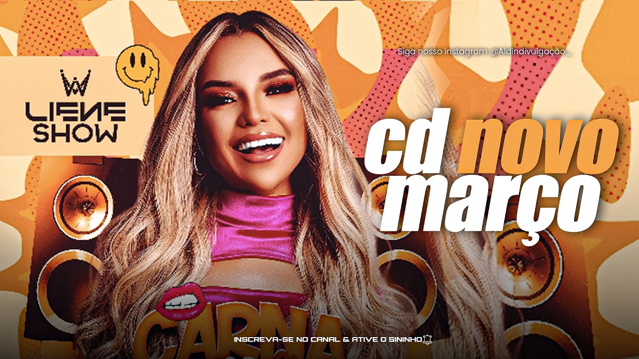 LIENE SHOW 2026 - CD NOVO MARÇO 2026  (MUSICAS NOVAS) REPERTÓRIO NOVO CARNAVAL 2026 _ PRA PAREDÃO