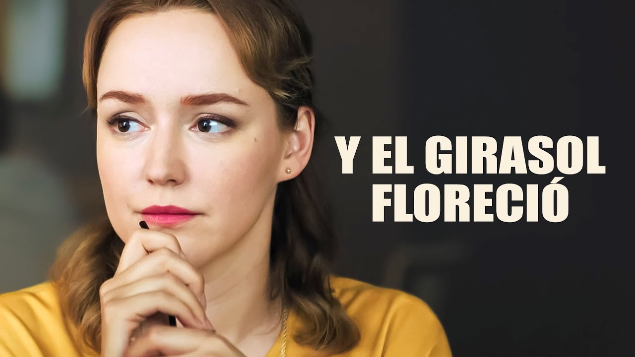 ¡Traición, dolor, amor y pasión en una sola película! | Y EL GIRASOL FLORECIÓ | Película completa