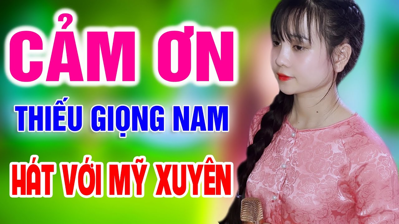 Cảm Ơn ➤ Song Ca Cùng Mỹ Xuyên ➤ Karaoke Thiếu Giọng Nam