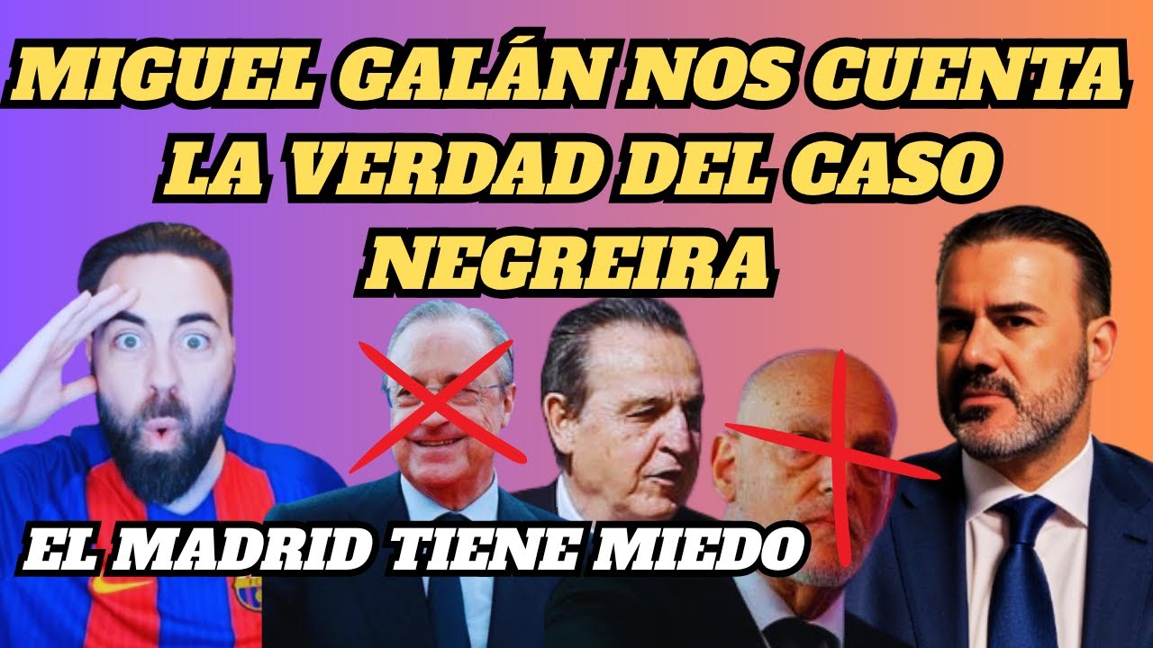 MIGUEL GALAN CUENTA LA VERDAD DEL CASO NEGREIRA