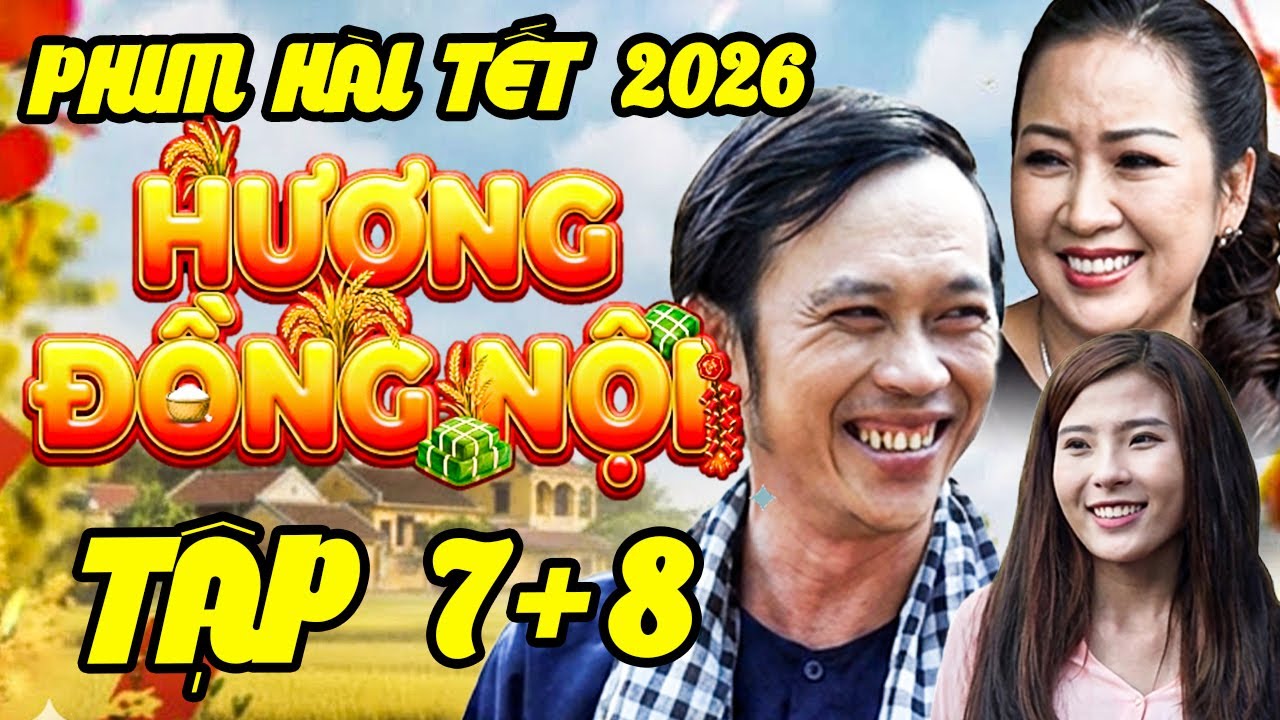 PHIM TẾT 2026 | HƯƠNG ĐỒNG NỘI - Tập 7+8 | Phim Hài Tết Việt Nam Hoài Linh | HÀI TẾT MIỀN TÂY 2026