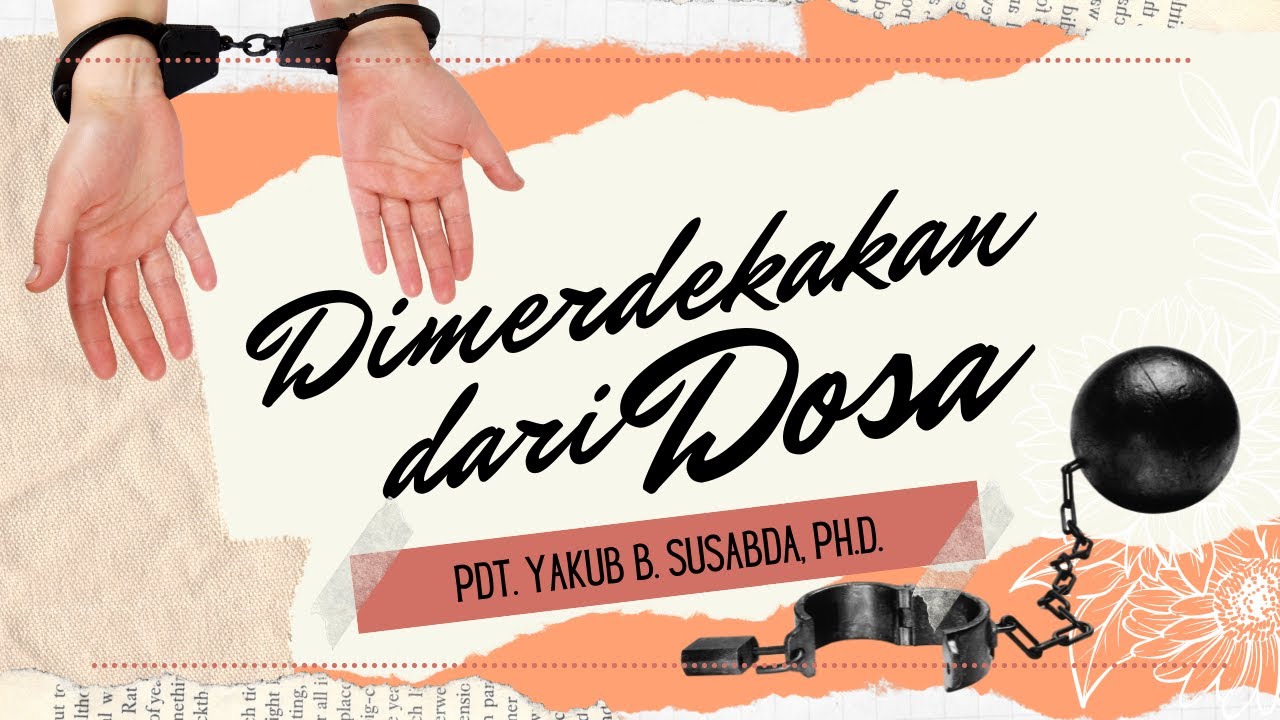 Pdt. Yakub B Susabda, Ph.D.- Dimerdekakan dari Dosa (Yohanes 