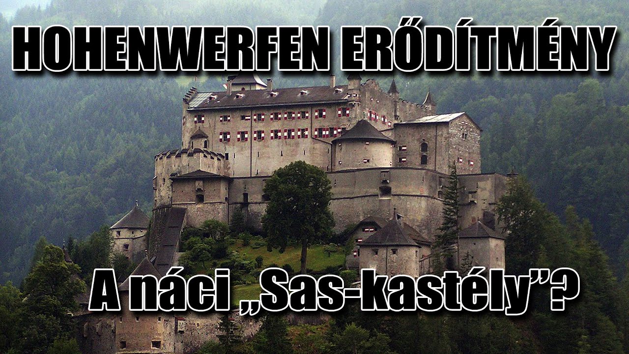 Hohenwerfen Erőd&iacute;tm&eacute;ny │ A N&aacute;ci Sas-kast&eacute;ly?