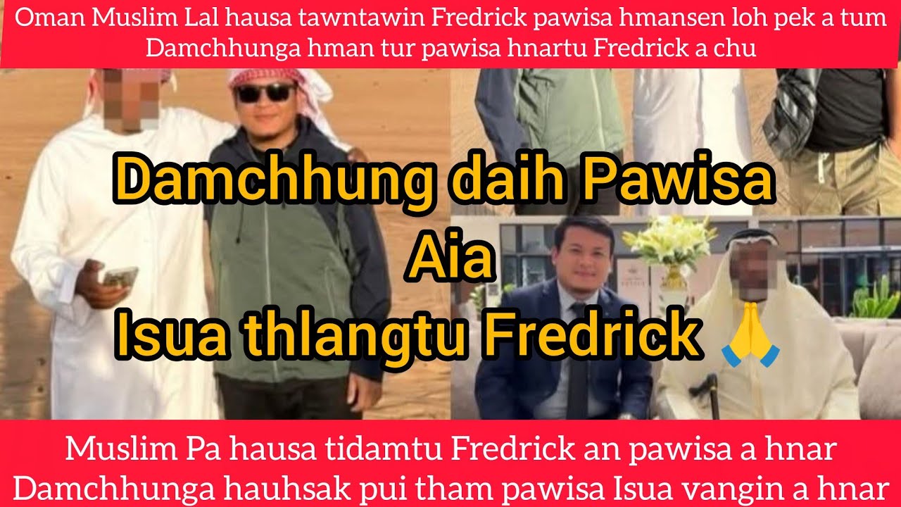 Muslim Lal hausa tawntawin Fredrick pawisa tam tawk pek a tum ta, Hman sen loh pawisa hnar tu😱