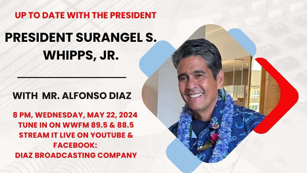 UP TO DATE WITH THE PRESIDENT SURANGEL S. WHIPPS, JR. with MR. ALFONSO N. DIAZ (May 22, 2024)