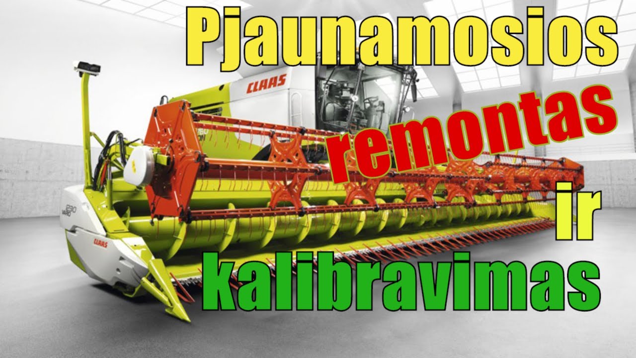 Claas pjaunamosios remontas ir kalibravimas