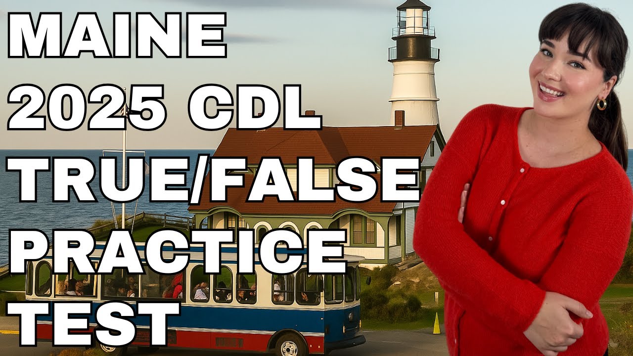 Maine CDL True or False Test — 50 Questions with Explained Answers!