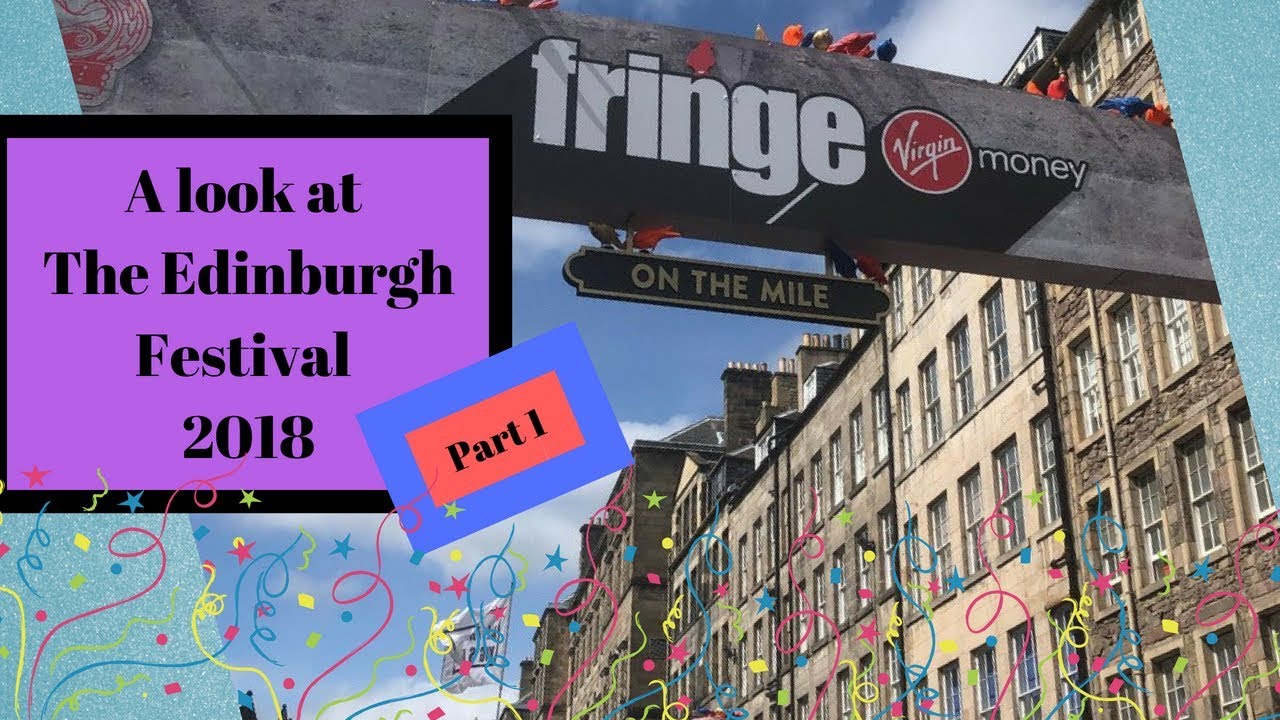 A look at Edinburgh Festival 2018 | part 1