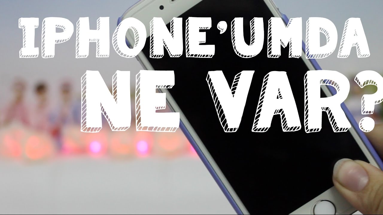 iPhone'umda Ne Var?