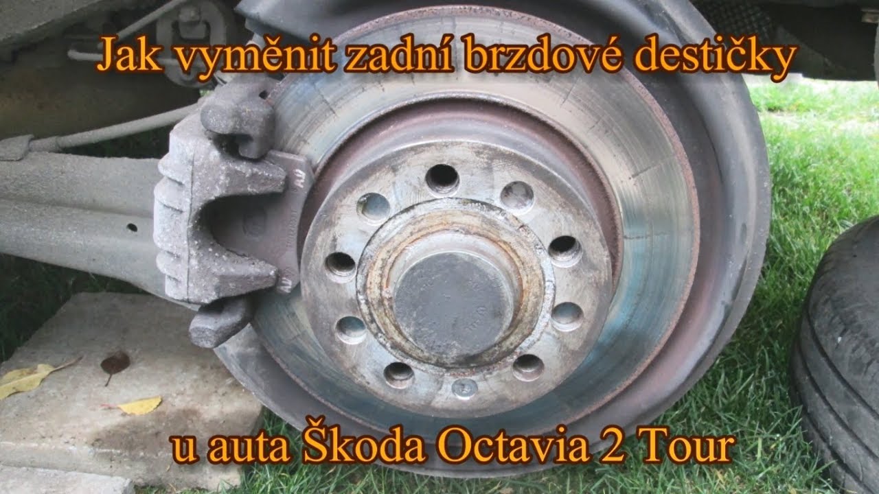 Jak vyměnit zadní brzdové destičky u auta Škoda Octavia 2 Tour