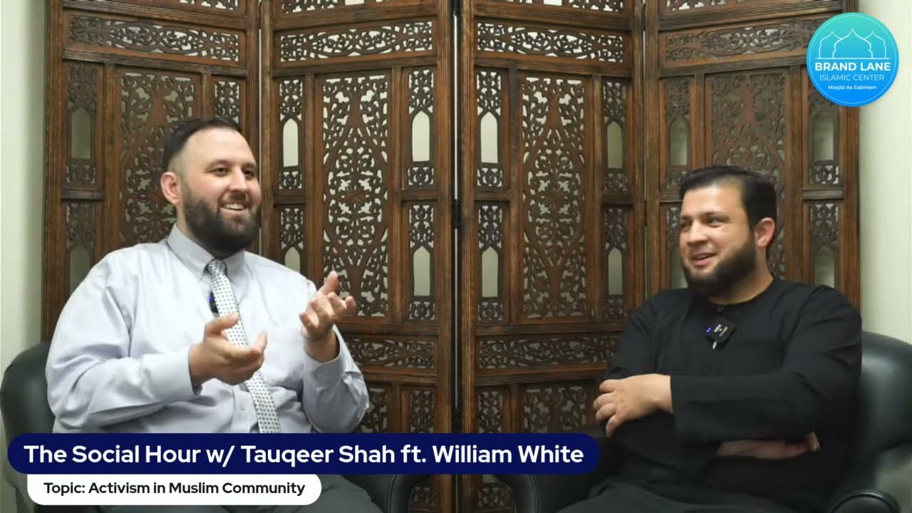 The Social Hour w/ Tauqeer Shah ft. William White on Muslim Activism