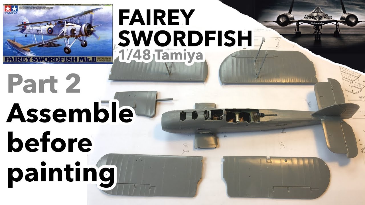 Fairey Swordfish 1/48 Tamiya - Part 2 - Assemble before painting - Full scale model kit build