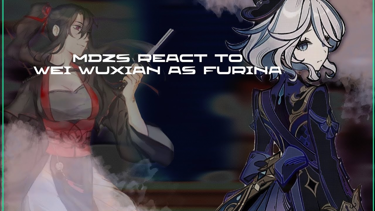 MDZS REACT TO WEI WUXIAN AS FURINA| МДК РЕАКЦИЯ НА ВЭЙ УСЯНЯ КАК ФУРИНА