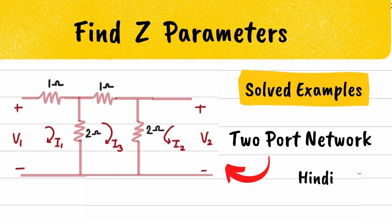 Z parameters solved examples - Hindi - Z parameters problems - TWO PORT NETWORK