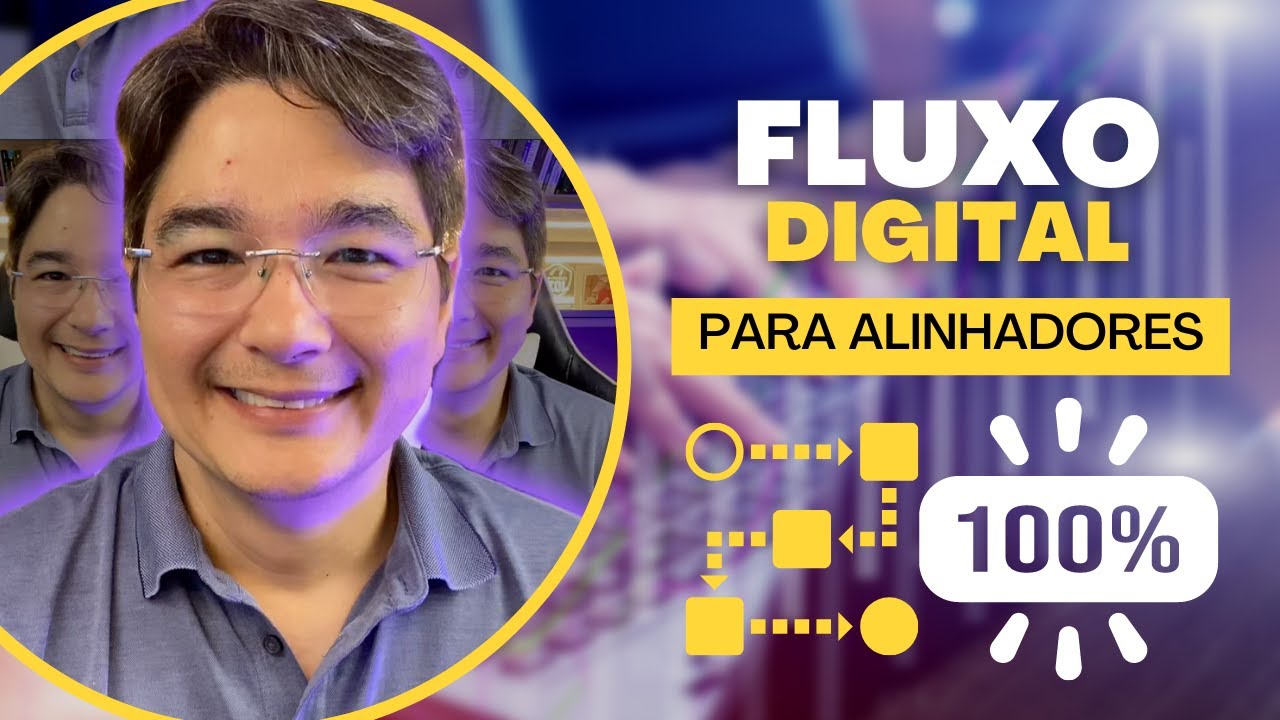 Fluxo digital completo - Para Alinhadores