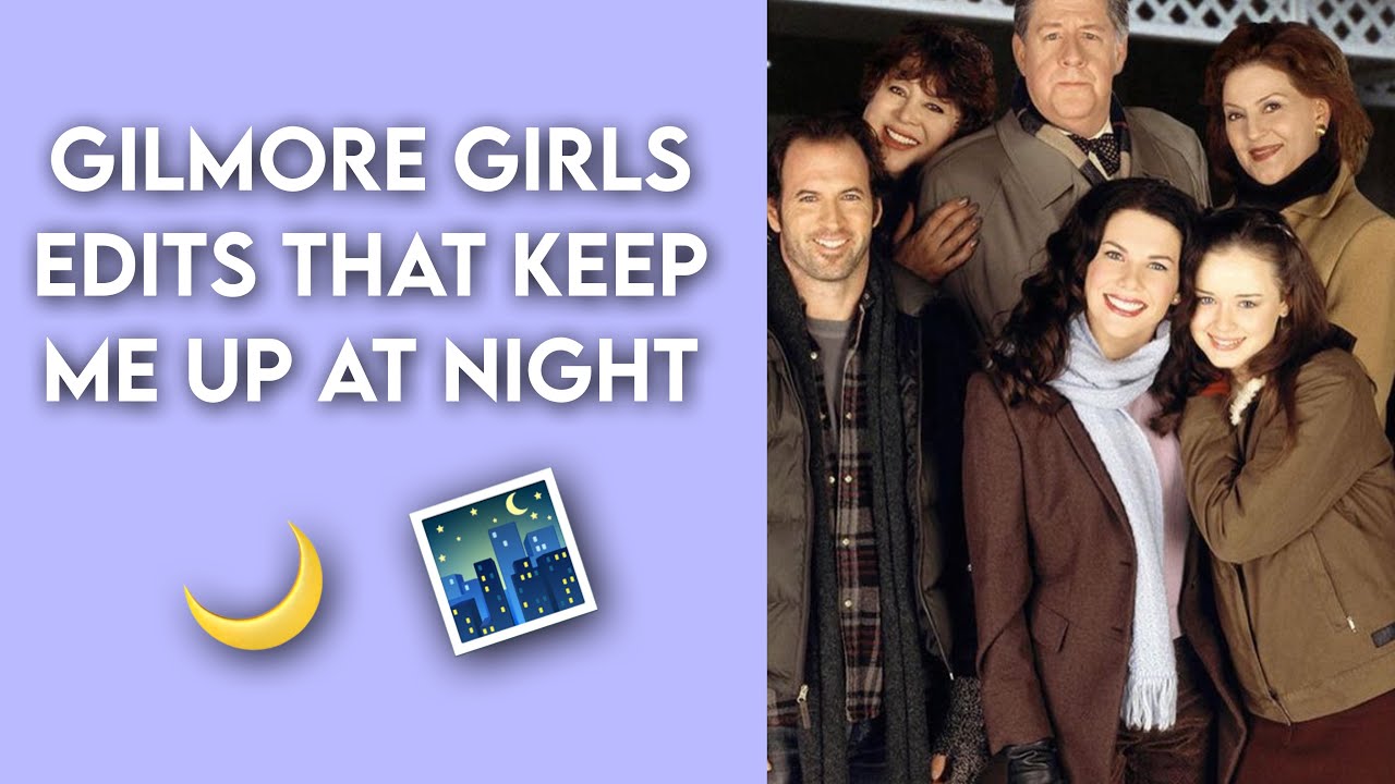 Gilmore girls edits that keep me up at night | Gilmore nation