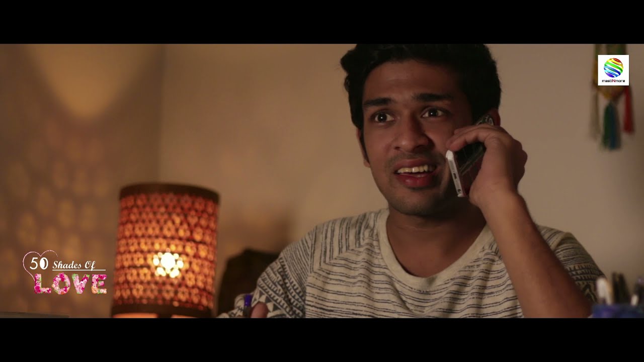 50 Shades of Love / Season One / Mohit / mastiNmore Original / Mohit Agarwal / Shivalika Trikha