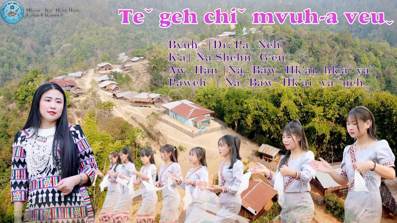 Na Shehnˉ G’euˆ I TEˇ GEH CHIˇ MVUH-A VEUˬ #2026 Lahu Song# Official MV ..
