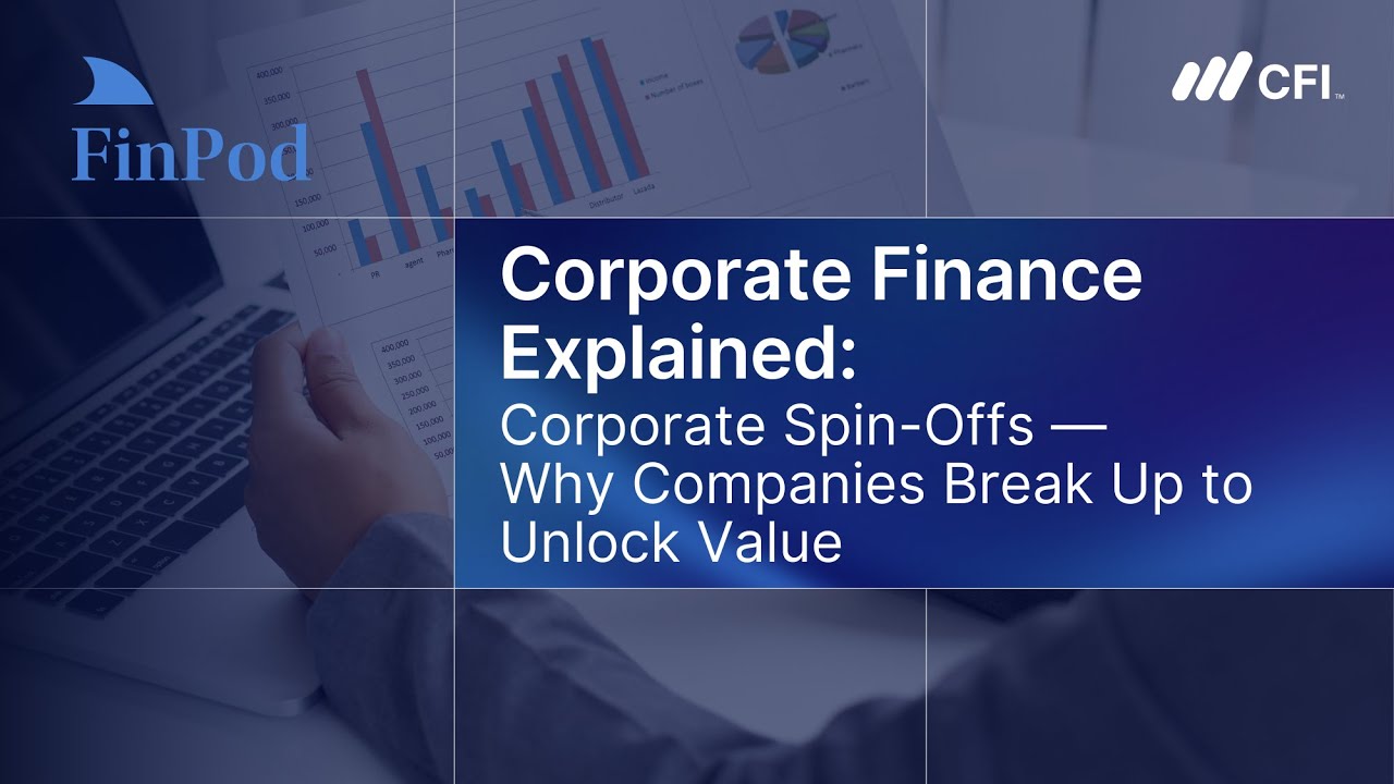 Corporate Finance Explained | Corporate Spin Offs: Why Companies Break Up to Unlock Value