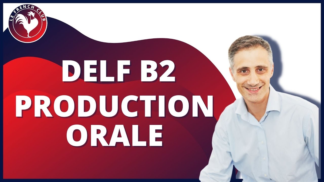 DELF B2 🎓 : l'épreuve de Production orale 💬