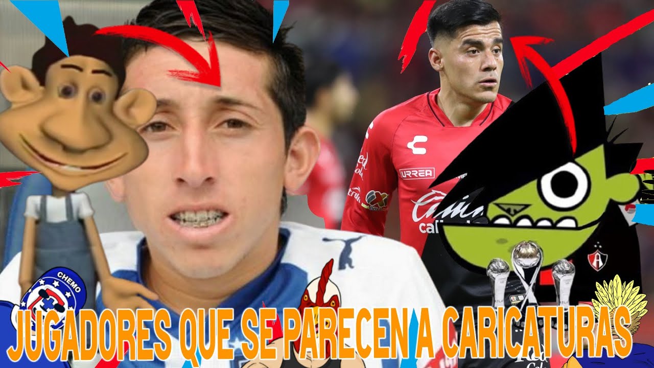Jugadores y Personajes de la Liga MX que Parecen CARICATURAS